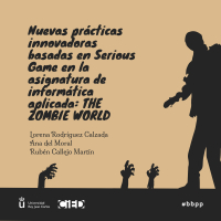Nuevas prácticas innovadoras basadas en Serious game en la asignatura de informática aplicada: THE ZOMBIE WORLD