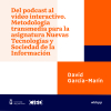 Del podcast al vídeo interactivo. Metodología transmedia para la asignatura Nuevas Tecnologías y Sociedad de la Información
