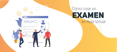 Cómo crear un examen en Aula Virtual