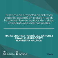 María Cristina Rodríguez-Sánchez, Pinaki Chakraborty y Norberto Malpica - Prácticas de proyectos en sistemas digitales basados en plataformas de hardware libre en equipos de trabajo colaborativos e internacionales