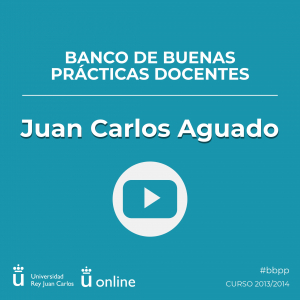 Juan Carlos Aguado - Creación y utilización de vídeos interactivos como instrumentos de apoyo a la docencia