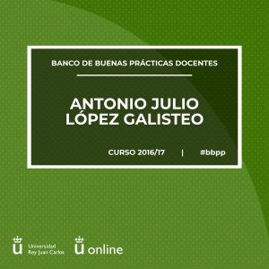 Antonio Julio López Galisteo - Introducción de contenidos multimedia para la adquisición de competencias y realización de exámenes digitales en el ámbito de la ingeniería de fabricación