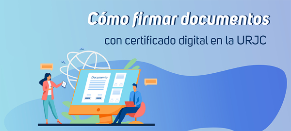 Cómo firmar documentos con certificado digital en la URJC