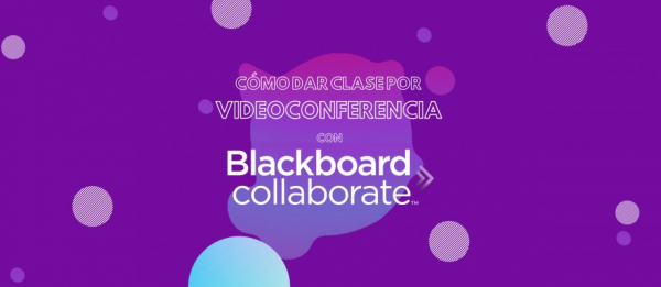 Cómo dar clase por videoconferencia con Blackboard Collaborate™