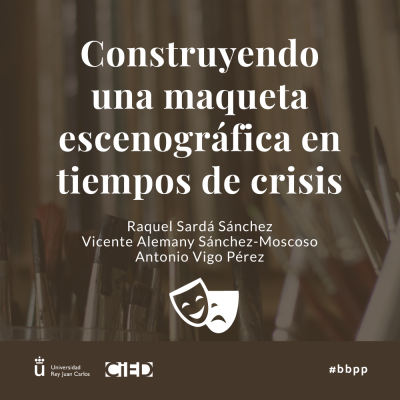 Construyendo una maqueta escenográfica en tiempos de crisis