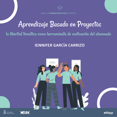 Aprendizaje Basado en Proyectos: la libertad temática como herramienta de motivación del alumnado