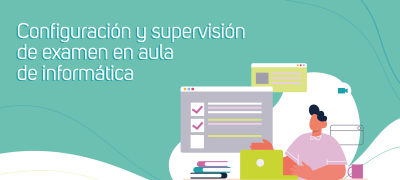 Configuración y supervisión de examen en aula de informática